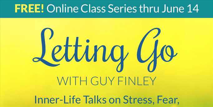 Letting Go - Free Online Classes with Guy Finley