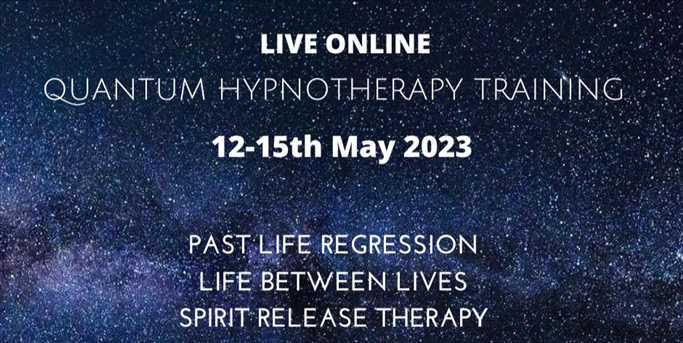 Quantum Hypnotherapy Training - Past Life | Life Between Lives | Spirit Release | Future Lives