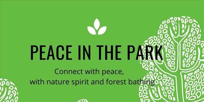 Peace in the Park - Nature Spirit and Forest Bathing