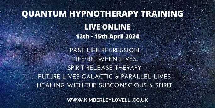 QUANTUM HYPNOTHERAPY TRAINING (Past Life, Between Lives, Future Lives, Spirit Release, Healing)