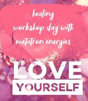 Love Yourself Healing Workshop Day with Metatron energies